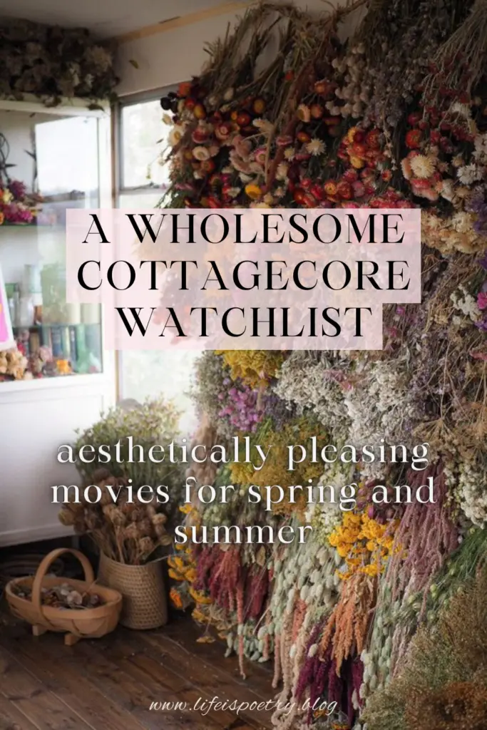 The pinterest pin for this blog post, displaying drying flowers in cottagecore fashion. It reads "A wholesome Cottagecore Watchlist  for Spring and Summer".