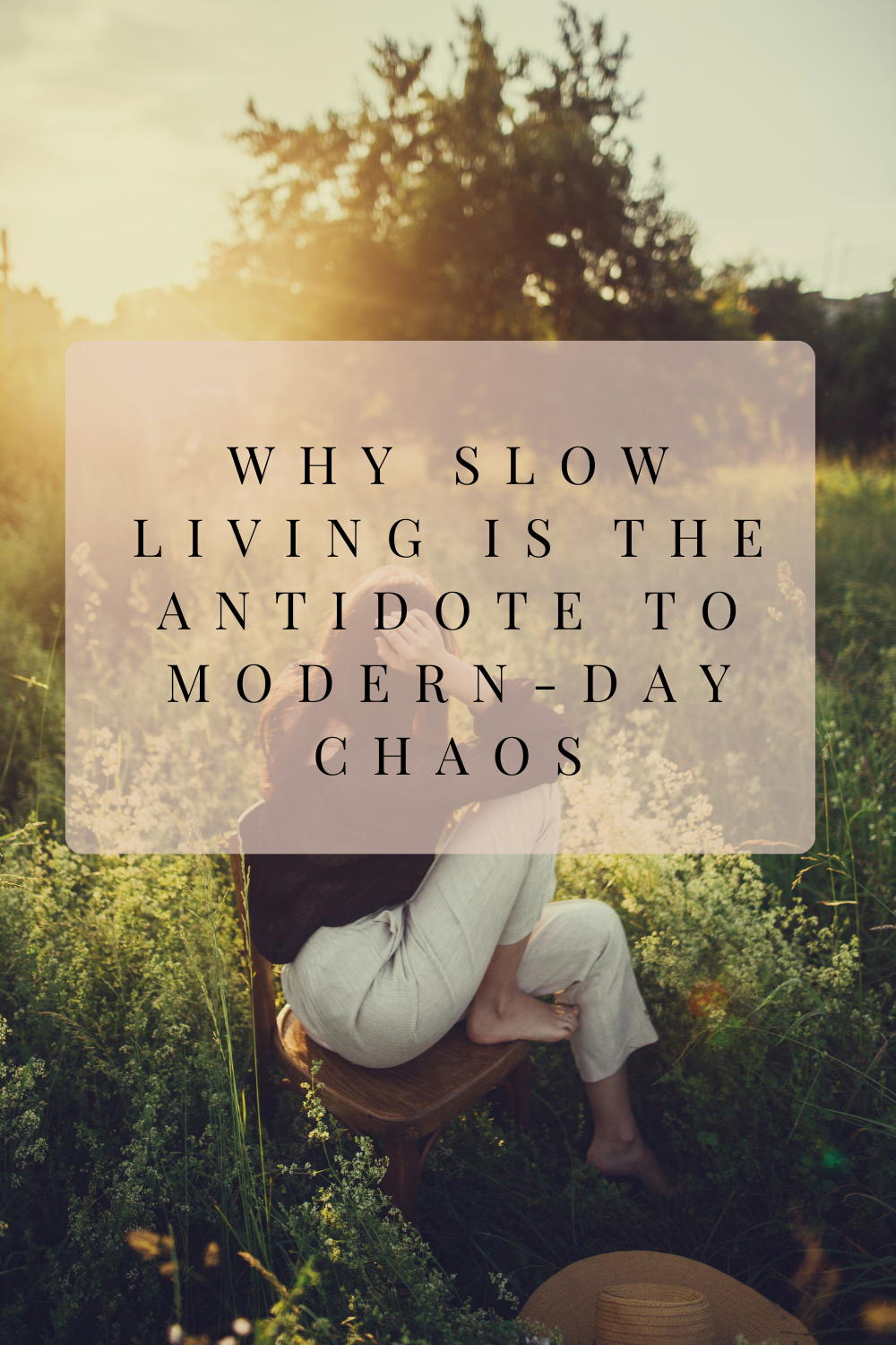 Why Slow Living Is the Antidote to Modern-Day Chaos