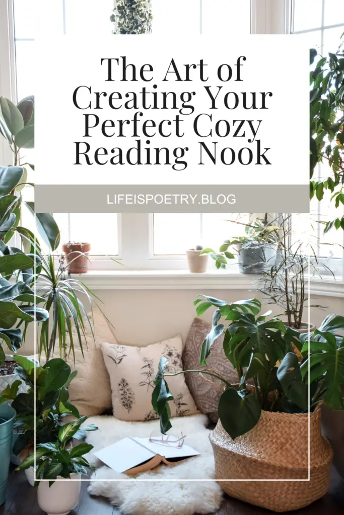 this photo displays a cozy reading nook with plants and cozy seating, and reads the titles of this blog post "Creating Your Perfect Cozy Reading Nook"